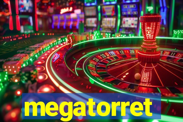 megatorret