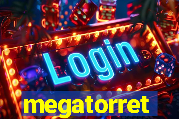 megatorret