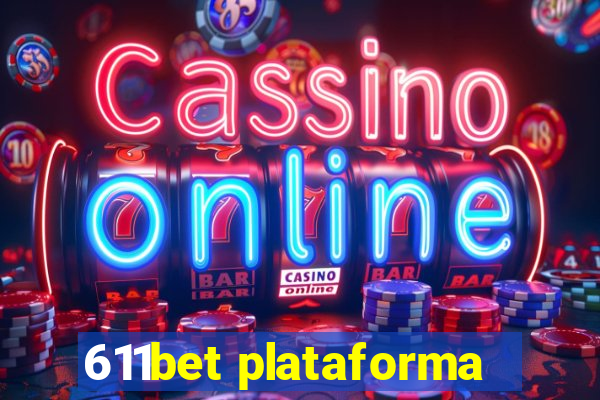611bet plataforma