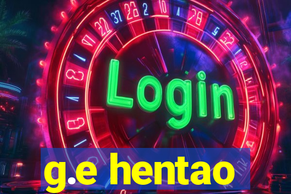 g.e hentao