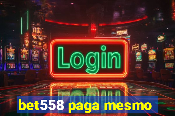 bet558 paga mesmo