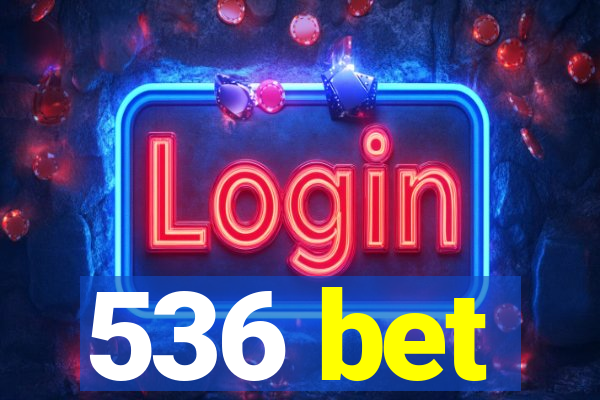 536 bet