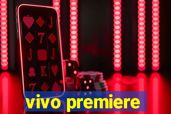 vivo premiere