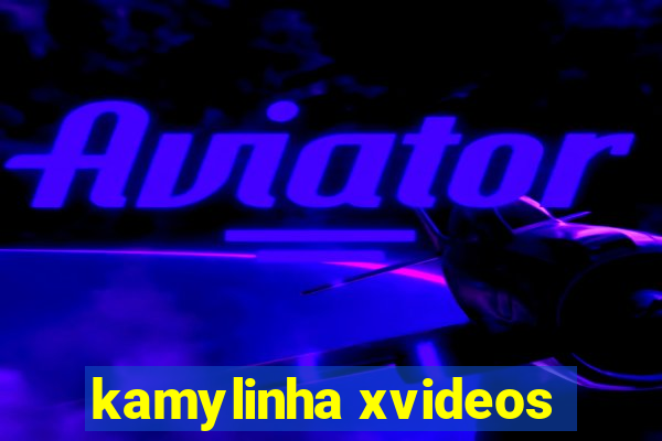 kamylinha xvideos