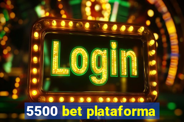 5500 bet plataforma