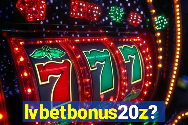 lvbetbonus20z?