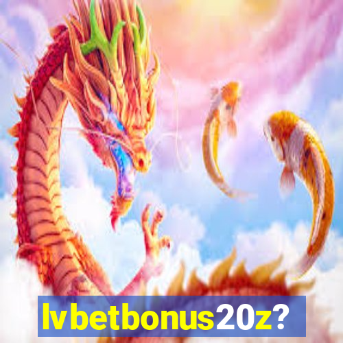 lvbetbonus20z?
