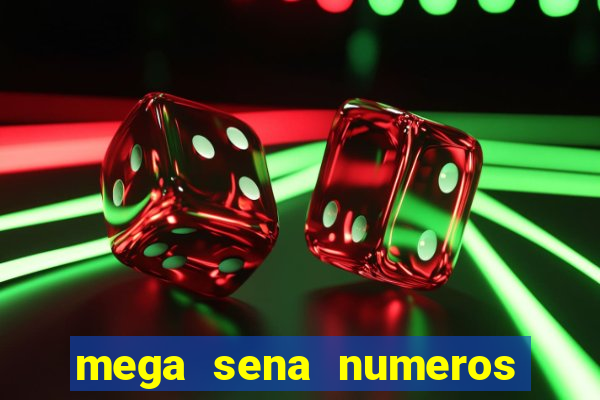 mega sena numeros que mais saem