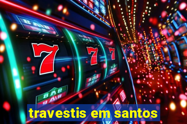 travestis em santos