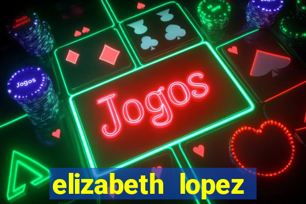 elizabeth lopez sanches nua