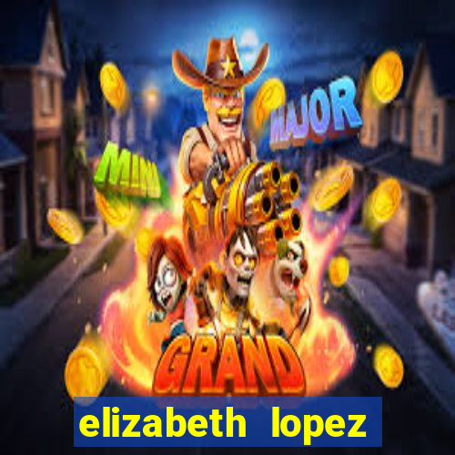 elizabeth lopez sanches nua
