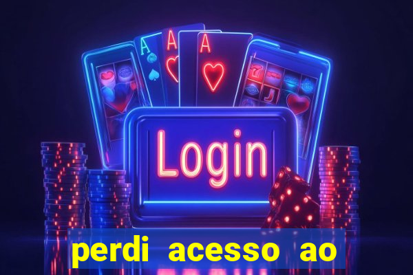 perdi acesso ao google authenticator