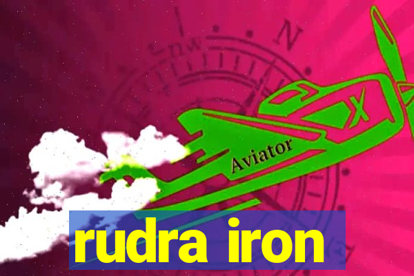 rudra iron