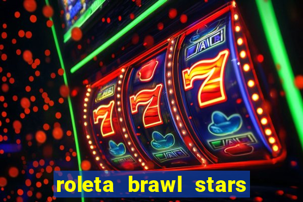roleta brawl stars 2024 80 brawlers