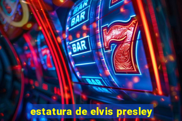 estatura de elvis presley