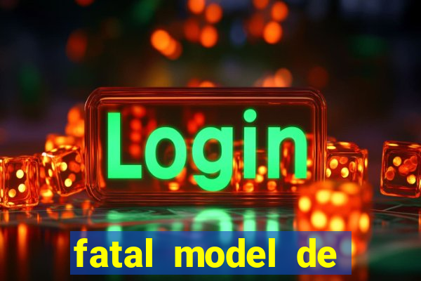 fatal model de porto alegre