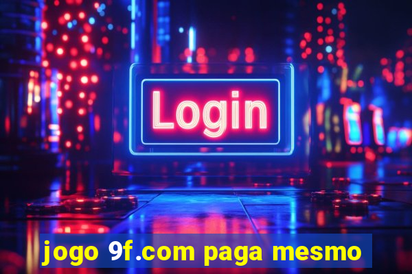 jogo 9f.com paga mesmo