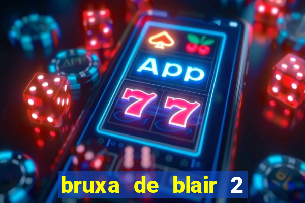 bruxa de blair 2 filme completo dublado