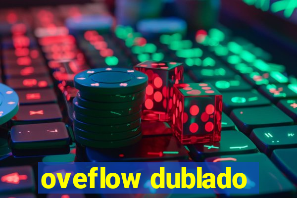 oveflow dublado