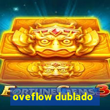 oveflow dublado