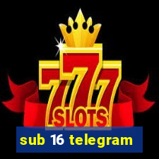 sub 16 telegram
