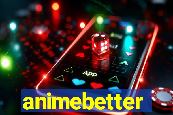 animebetter