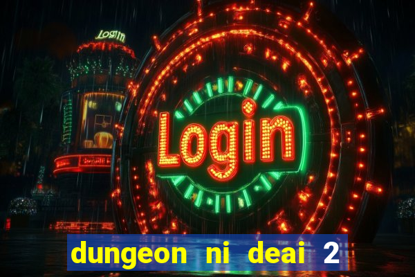dungeon ni deai 2 temporada dublado data de lan amento