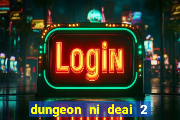 dungeon ni deai 2 temporada dublado data de lan amento