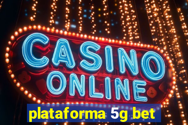 plataforma 5g bet