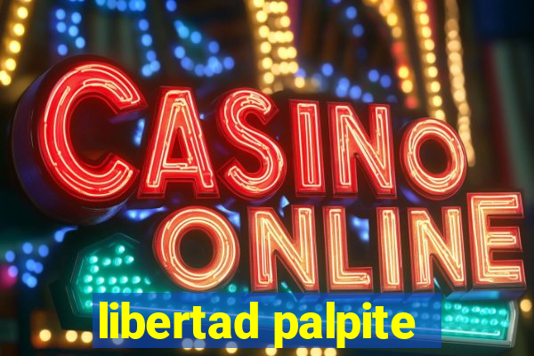 libertad palpite