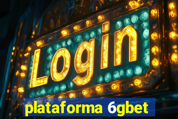 plataforma 6gbet