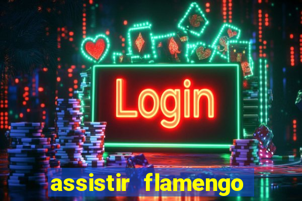 assistir flamengo sem travar