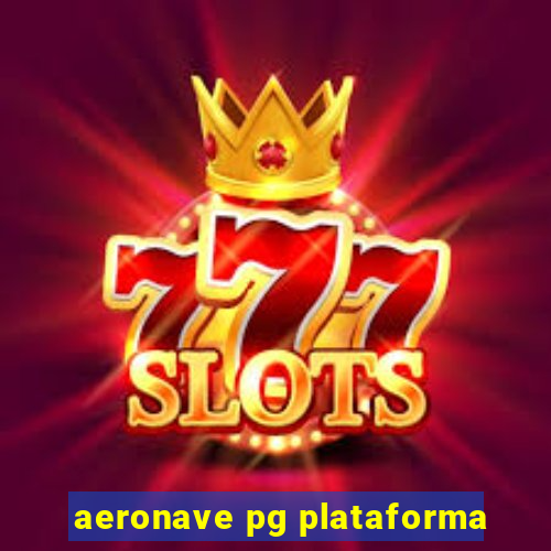 aeronave pg plataforma