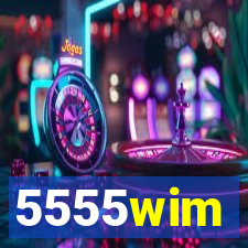5555wim