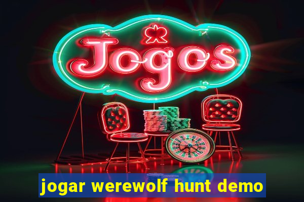jogar werewolf hunt demo