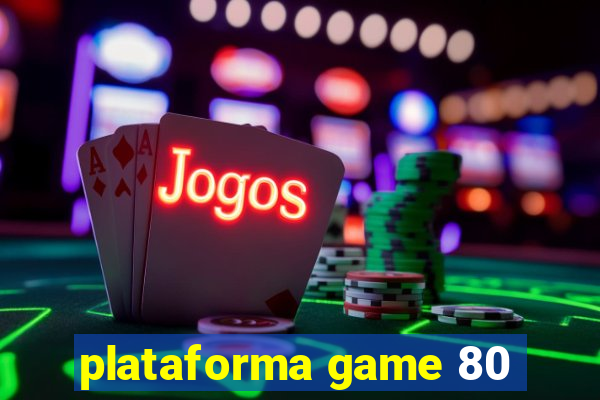 plataforma game 80