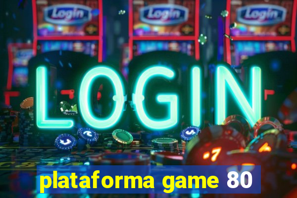 plataforma game 80