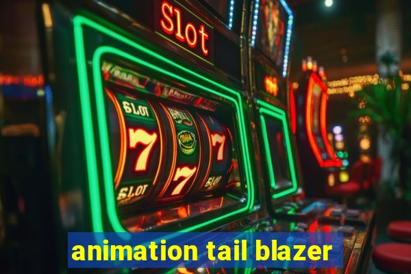 animation tail blazer