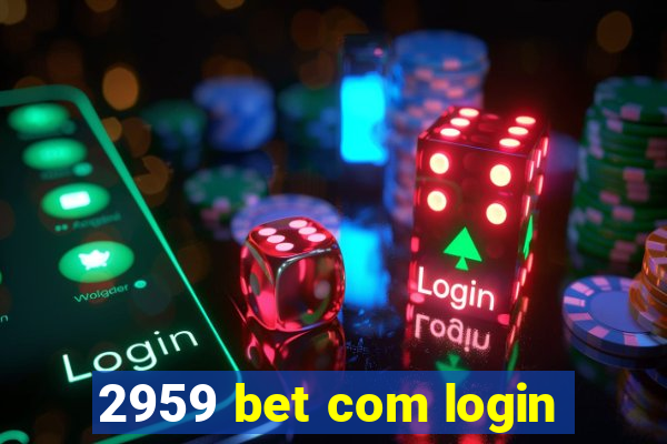 2959 bet com login
