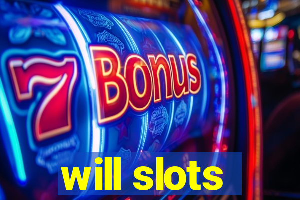 will slots