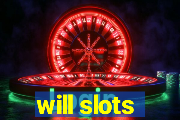 will slots