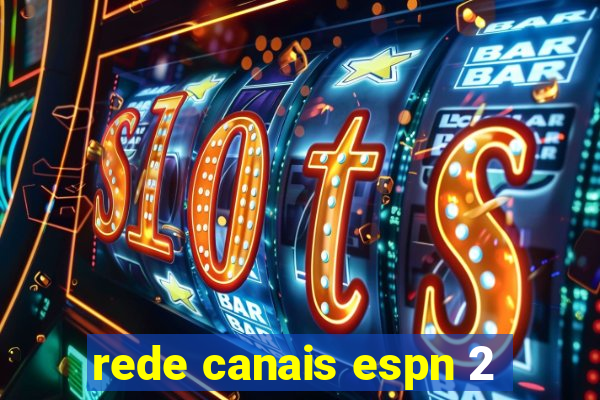 rede canais espn 2