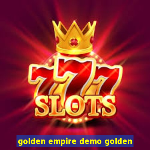 golden empire demo golden