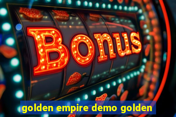golden empire demo golden
