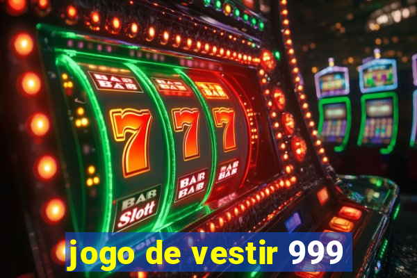 jogo de vestir 999