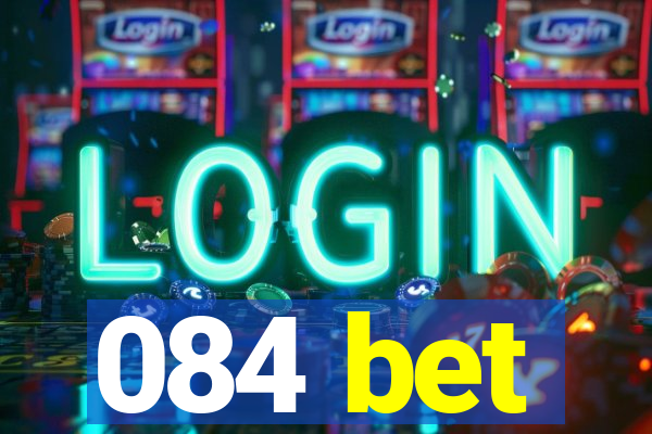 084 bet