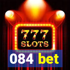 084 bet