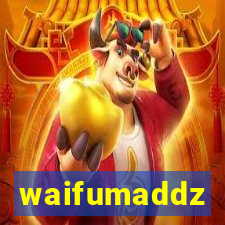 waifumaddz