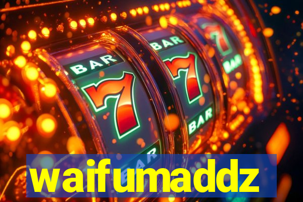waifumaddz