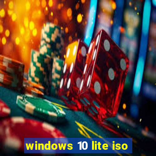 windows 10 lite iso